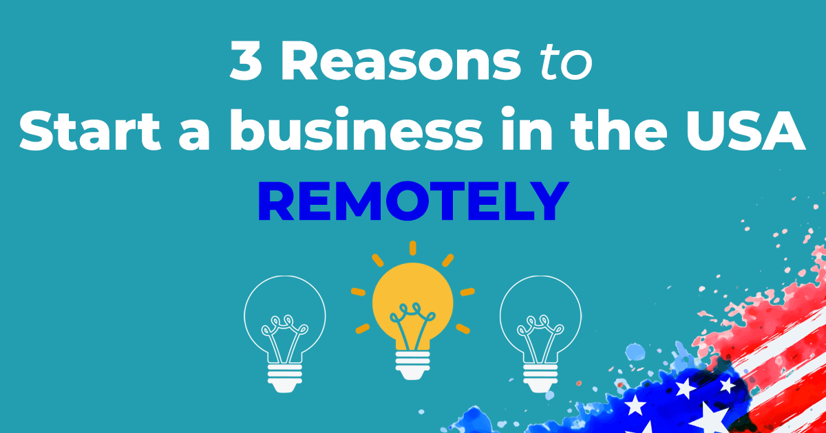 3 reasons to start a business in the usa remotely